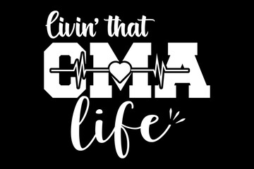 Living that CMA life svg nurse quotes typography t-shirt design for cricut.