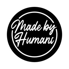 Made by humans badge. Human made logo. Handcrafted Calligraphic text for artisan craft, artist.