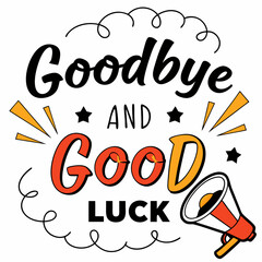 goodbye and good luck typography vector illustration