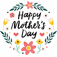 happy mothers day hand lettering handmade calligraphy with flowers and leaves.
