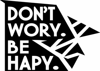 Fototapeta premium Unique triangular letter design with the uplifting quote “Don’t worry. Be happy.” Perfect for modern typography lovers and creative digital projects.