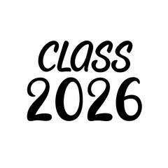 Class Of 2026 Graduation Year Black Script On White Background Graphic Element
