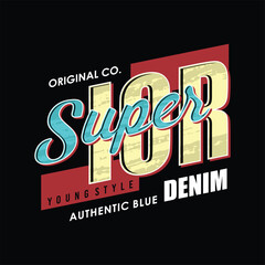 superior with autentic blue denim typography for t-shirt design, Typography Vector Illustration 