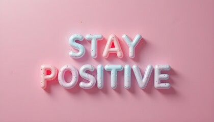 Stay Positive 3D Balloon Text on Pink Background &ndash; Motivational Quote Typography Art