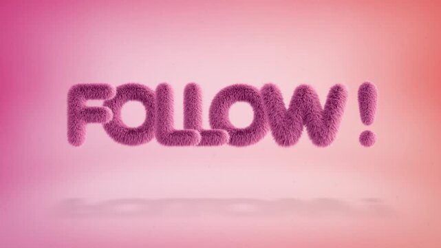 Follow text of 3D pink fluffy letters on a simple gradient background with particles. Looped animation