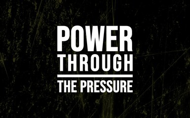 Overcoming challenges power through the pressure motivational graphic abstract environment inspirational viewpoint