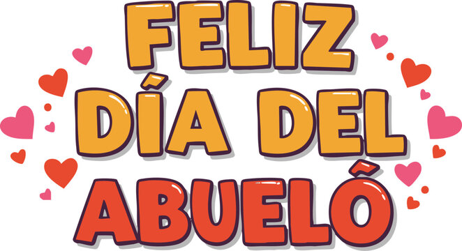 Festive lettering says Feliz Dia Del Abuelo, surrounded by hearts, perfect to celebrate grandparents day in a joyful and loving way.