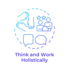 Think and work holistically blue gradient concept icon. Teamwork assistance, support. Round shape line illustration. Abstract idea. Graphic design. Easy to use in blog post, presentation
