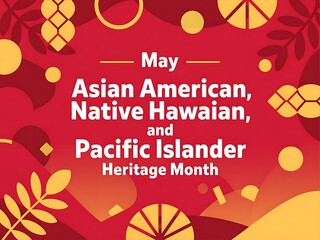 Celebrating Asian American, Native Hawaiian, and Pacific Islander Heritage Month with vibrant red and gold stylized artwork depicting cultural motifs.