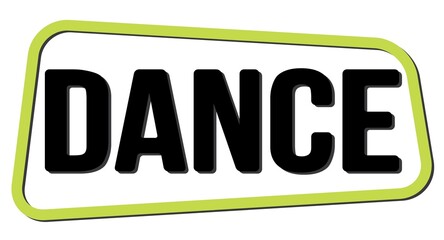 DANCE text on green-black trapeze stamp sign.