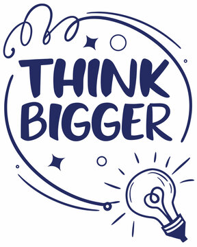 think bigger  Typography vector T-shirt design