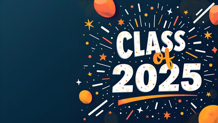 Obraz premium Class of 2025 Banner Design: Modern Aesthetics, Bold Graphics, Inspirational Typography for Academic Milestones, Unity & Excellence - Premium Photo Stock Concept with Empty Space
