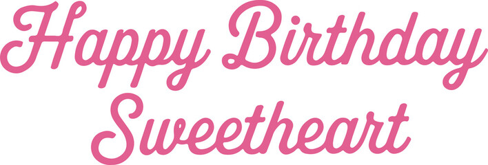 Elegant pink Happy Birthday Sweetheart text in cursive script, perfect for cards, invitations, and romantic celebration graphics.