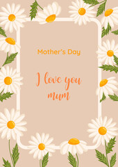 Mother's day greeting card. Vector frame with daisies. Chamomile floral illustration for congratulations or decor etc. Flowers for spring and summer holidays.