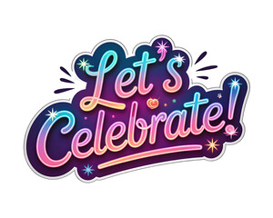 A vibrant illustration proclaims 'Let's Celebrate!' with colorful, stylized lettering and festive elements.