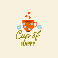 Cup of happy vector quote. Ceramic mug with tea. Flat graphic vector illustration isolated on white background. Hot drink, cozy morning composition.