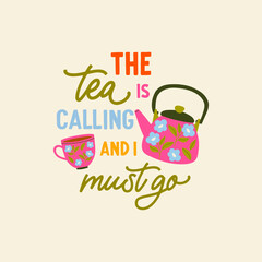 The tea is calling and i must go vector quote. Rustic teapot and teacup. Flat graphic vector illustration isolated on white background. Cartoon ceramic teapot and mug.