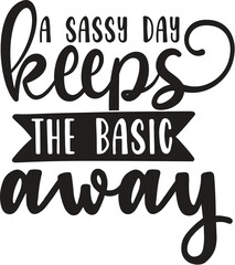 A sassy day keeps the basic away