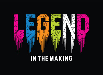 Legend in the making, typography graphic design for t-shirt prints, vector illustration