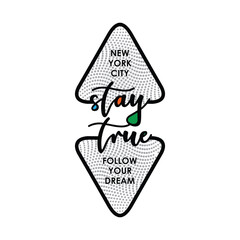 Stay true, new york city, typography graphic design for t-shirt prints, vector illustration