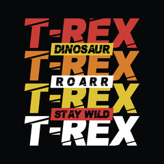 T-rex dinosaur, typography graphic design, for t-shirt prints, vector illustration