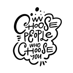 Choose those who choose you, highlighting the importance of mutual connection in relationships