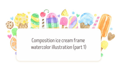 Watercolor frame ice cream.Colorful ice cream, ice cream cones, fruit ice, popsicle, wafers background. Design invitations for birthday, summer party, printable stationery, festive summer graphics