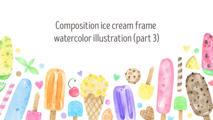 Watercolor frame ice cream.Colorful ice cream, ice cream cones, fruit ice, popsicle, wafers background. Design invitations for birthday, summer party, printable stationery, festive summer graphics