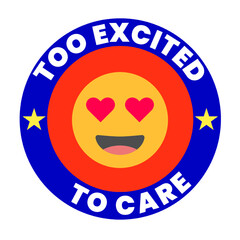 Obraz premium Vector text illustration for Too Excited To Care.