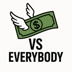 T-shirt design, winged dollar bill vs everybody, isolated on white background