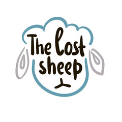 The lost sheep - inspire motivational religious quote. Hand drawn beautiful lettering. Print for social media content, inspirational poster, t-shirt, bag, cups, card, sticker, badge. Funny writing