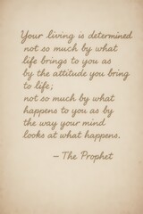 Inspirational quote from "The Prophet" printed on aged paper, emphasizing mindset, perception, and how attitude shapes life experiences.