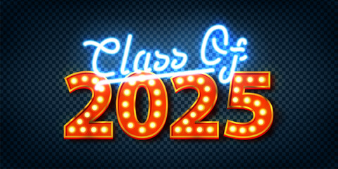 Vector realistic isolated neon sign of Class of 2025 on transparent background. © comicsans