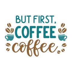 But First Coffee Typography with Coffee Cup Icon