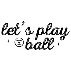let's play ball 