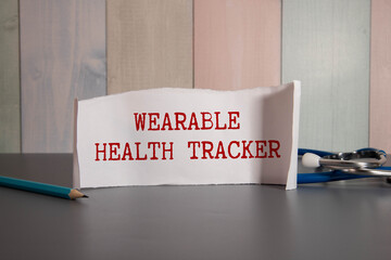 Healthcare and medical concept with text WEARABLE HEALTH TECH.
