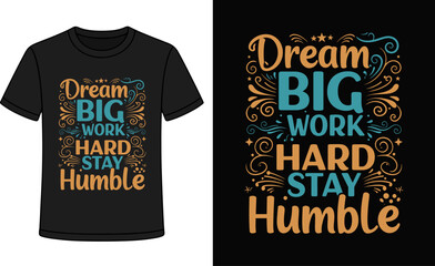Dream Big Work Hard Stay Humble Motivational Quote EPS | Inspirational Typography Vector | Positive Saying for T-Shirts, Posters, Mugs, Stickers | Print-on-Demand Sublimation Design