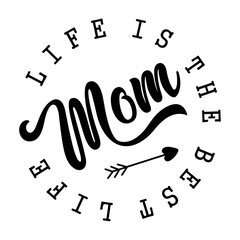 Mom Life Is The Best Life svg 