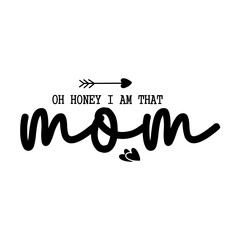 Obraz premium Oh Honey I Am That Mom SVG 