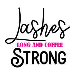 Lashes Long And Coffee Strong SVG 