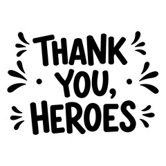 Bold, hand-lettered Thank You, Heroes graphic with decorative flourishes.  Ideal for motivational or appreciation-themed advertising, social media posts, or editorial pieces about gratitude.