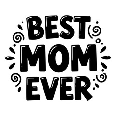 Bold, whimsical typography design featuring Best Mom Ever with decorative flourishes. Ideal for Mother's Day marketing, greeting cards, or home decor.
