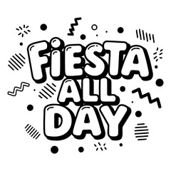 Fototapeta premium Bold, stylized Fiesta All Day graphic. Fun, playful, and trendy design. Ideal for advertising, party invitations, or social media graphics.