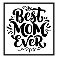 Obraz premium Black and white, elegant typography design featuring the phrase Best Mom Ever with decorative flourishes. Ideal for Mother's Day cards, social media posts, or home decor.