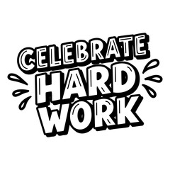 Motivational graphic with bold, stylized lettering.  Fun, playful, and encouraging.  Great for positive work environments, posters, apparel, and social media.