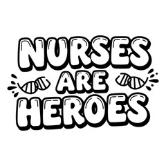 Naklejka premium Bold, stylized graphic design featuring the phrase Nurses Are Heroes in a fun, cartoonish font, ideal for healthcare-related marketing, social media posts, and posters.
