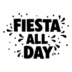 Bold, stylized graphic design featuring the words "Fiesta All Day" with decorative elements, ideal for marketing, party invitations, or merchandise.