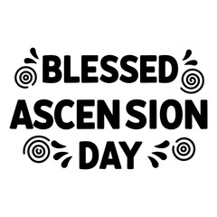 Bold, stylized text reads "BLESSED ASCENSION DAY" with decorative swirls.  Suitable for religious advertising or editorial.