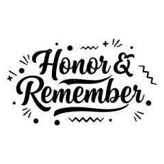Stylish typography graphic, "Honor & Remember," with decorative elements.  Ideal for patriotic or memorial-themed advertising, apparel, or editorial.