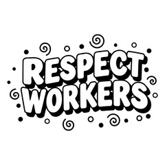 Bold, stylized lettering proclaims "RESPECT WORKERS" in a comic book-style font.  Whimsical swirls and dots complement the text.  Suitable for social media, posters, or advocacy materials.